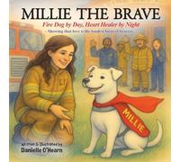 Millie the Brave: Fire Dog by Day Heart Healer by Night