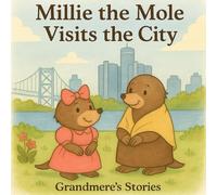 Millie the Mole Visits the City (Grandmere's Stories)