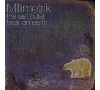 Millimetrik - The Last Polar Bear on Earth [Import]