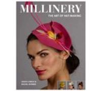 Millinery: The Art Of Hat-making