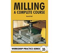 Milling: A Complete Course (Workshop Practice)