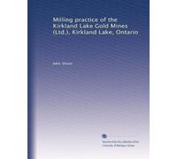 Milling practice of the Kirkland Lake Gold Mines (Ltd.), Kirkland Lake, Ontario