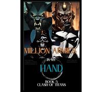 Million Armies in my Hand BOOK 5: Battle of TITAN (Million Armies in my Hand: An Isekai-Urban Wargame LitRPG)