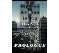 Million Armies in my HAND BOOK 6: PROLOGUE (Million Armies in my Hand: An Isekai-Urban Wargame LitRPG)