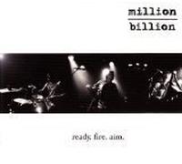 Million/Billion - Ready Fire Aim