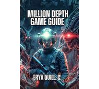 Million Depth Game Guide: Combat Tactics, Relic Building, and Timeline Navigation for Every Playstyle