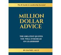 Million Dollar Advice: The Greatest Quotes You'll Ever Read on Leadership