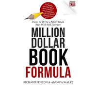Million Dollar Book Formula: How to Write a Short Book That Will Sell Forever