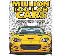 Million Dollar Cars Coloring Book: 40 Luxury Car Coloring Pages Featuring Legendary Supercars, Hypercars, Exotic Rides & Classic Cars for Stress Relief, Creativity and Relaxation