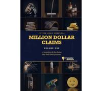 Million Dollar Claims: Volume One - 15 Inventors & the Claims That Built Their Fortunes