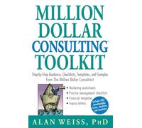 Million Dollar Consulting Toolkit – Guía, listas, plantillas y ejemplos – Wiley-VCH