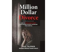 Million Dollar Divorce: How To Avoid Money Anxiety After Divorce… Without Sacrificing Your Lifestyle