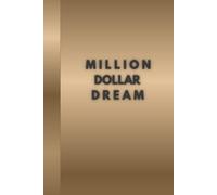 MILLION DOLLAR DREAM: A Luxury Journal to Capture Your Dreams, Manifest Your Goals, and Align with Abundance