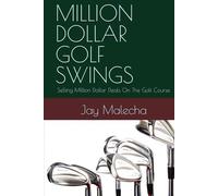 MILLION DOLLAR GOLF SWINGS: Selling Million Dollar Deals On The Golf Course