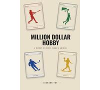 Million Dollar Hobby: A History of Sports Cards in America
