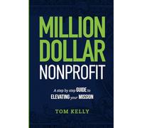 Million Dollar Nonprofit: A Step By Step Guide To Elevating Your Mission