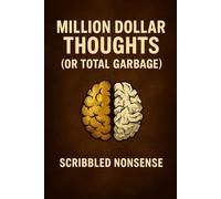 Million Dollar Thoughts (or Total Garbage): For genius ideas and weird dreams alike