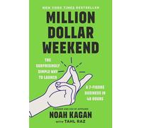 Million Dollar Weekend: The Surprisingly Simple Way to Launch a 7-Figure Business in 48 Hours