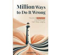 Million Ways to Do It Wrong: The Art of Motherhood in a World That Can't Stop Judging