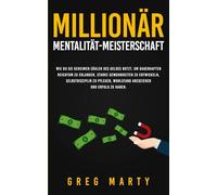Millionär-Mentalität-Meisterschaft: Wie du Sie geheimen Säulen des Geldes nutzt, um dauerhaften Reichtum zu erlangen, starke Gewohnheiten zu ... und Meisterung der Millionär-Mentalität)