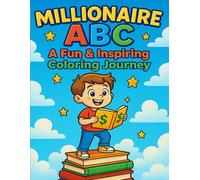 Millionaire ABC: A Fun & Inspiring Coloring Journey: An Alphabet Coloring Adventure of Wealth, Success, and Big Dreams for Kids & Adults