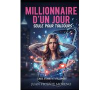 MILLIONAIRE D´UN JOUR, SEULE POUR TOUJOURS: Likes, stories et followers (Romans policiers contemporains et intrigues actuelles avec romans historiques d´actualités et d´humour)