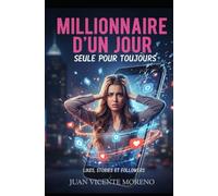 MILLIONAIRE D´UN JOUR, SEULE POUR TOUJOURS: Likes, stories et followers (Romans policiers contemporains et intrigues actuelles avec romans historiques d´actualités et d´humour)