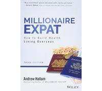 Millionaire Expat: How To Build Wealth Living Overseas
