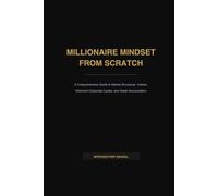 Millionaire Mindset from Scratch: A practical, no-nonsense guide to mastering your money and starting to invest with success