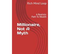 Millionaire, Not A Myth: A Realistic Path To Wealth