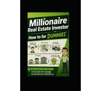 Millionaire Real Estate Investor How to for Dummies: Secrets of Real Estate