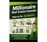 Millionaire Real Estate Investor How to for Dummies: Secrets of Real Estate