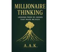 Millionaire Thinking: Lessons from 30+ Books That Made Me Rich