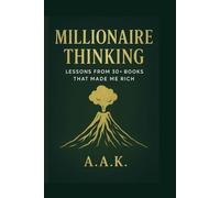 Millionaire Thinking: Lessons from 30+ Books That Made Me Rich