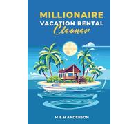 Millionaire Vacation Rental Cleaner: An all inclusive guide to starting and operating a profitable vacation rental cleaning business