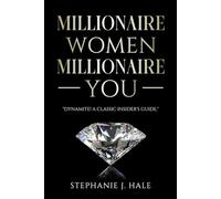 Millionaire Women, Millionaire You: How to Think Like A Millionaire Woman (Inspirational Businesswomen, Entrepreneurs and Thought Leaders)