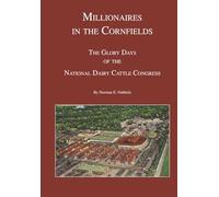 Millionaires in the Cornfields: The Glory Days of the National Dairy Cattle Congress
