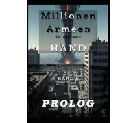 Millionen Armeen in meiner HAND: Eine ISEKAI-URBAN Wargame LitRPG Serie BAND 6: PROLOG