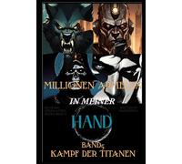 Millionen Armeen in meiner HAND: Isekai-Städtebau-Kriegsspiel LitRPG Roman BAND 5: Kampf der Titanen (Millionen Armeen in meiner Hand: Eine Isekai-Urban Wargame LitRPG-Serie)