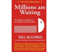 Millions are Waiting: The roadmap to finding your true audience and your freedom