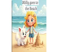 Millly goes to the Beach: Milly visits her Grandmother who lives near the beach and spends some time with her