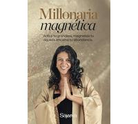 Millonaria Magnética: Activa tu grandeza, magnetiza tu riqueza, encarna tu abundancia.