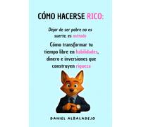 ¿MILLONARIO CON UN SUELDO BAJO?: Dejar de ser pobre no es suerte, es método | Cómo transformar tu tiempo libre en habilidades, dinero e inversiones que construyen riqueza.