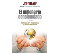 Millonario Concienciado, El: Manifiesto Para El Movimiento De La Rigueza Espiritual (EXITO)