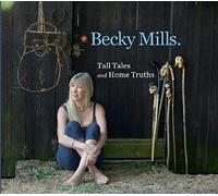 Mills, Becky - Tall Tales And Home Truths