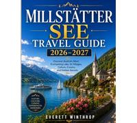 Millstätter See travel guide 2026-2027: Discover Austria's Most Enchanting Lake, Its Villages, Culture, Cuisine, and Hidden Secrets