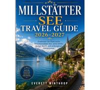 Millstätter See Travel Guide 2026-2027: Entdecken Sie Österreichs bezauberndsten See, seine Dörfer, Kultur, Küche und verborgenen Geheimnisse