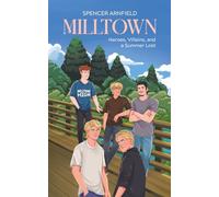 Milltown: Heroes, Villains, and a Summer Lost