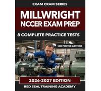 Millwright NCCER Exam Prep: 1000 Practice Questions for the NCCER Millwright Certification Exam - Rotating Equipment, Power Transmission, Precision ... and Industrial Safety (US Exam Cram Series)