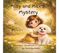 Milly and Max's Mystery: A Montessori Adventure in Calming Down (Milly and Max Adventures)